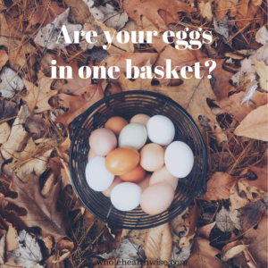 Are your eggs in one basket?